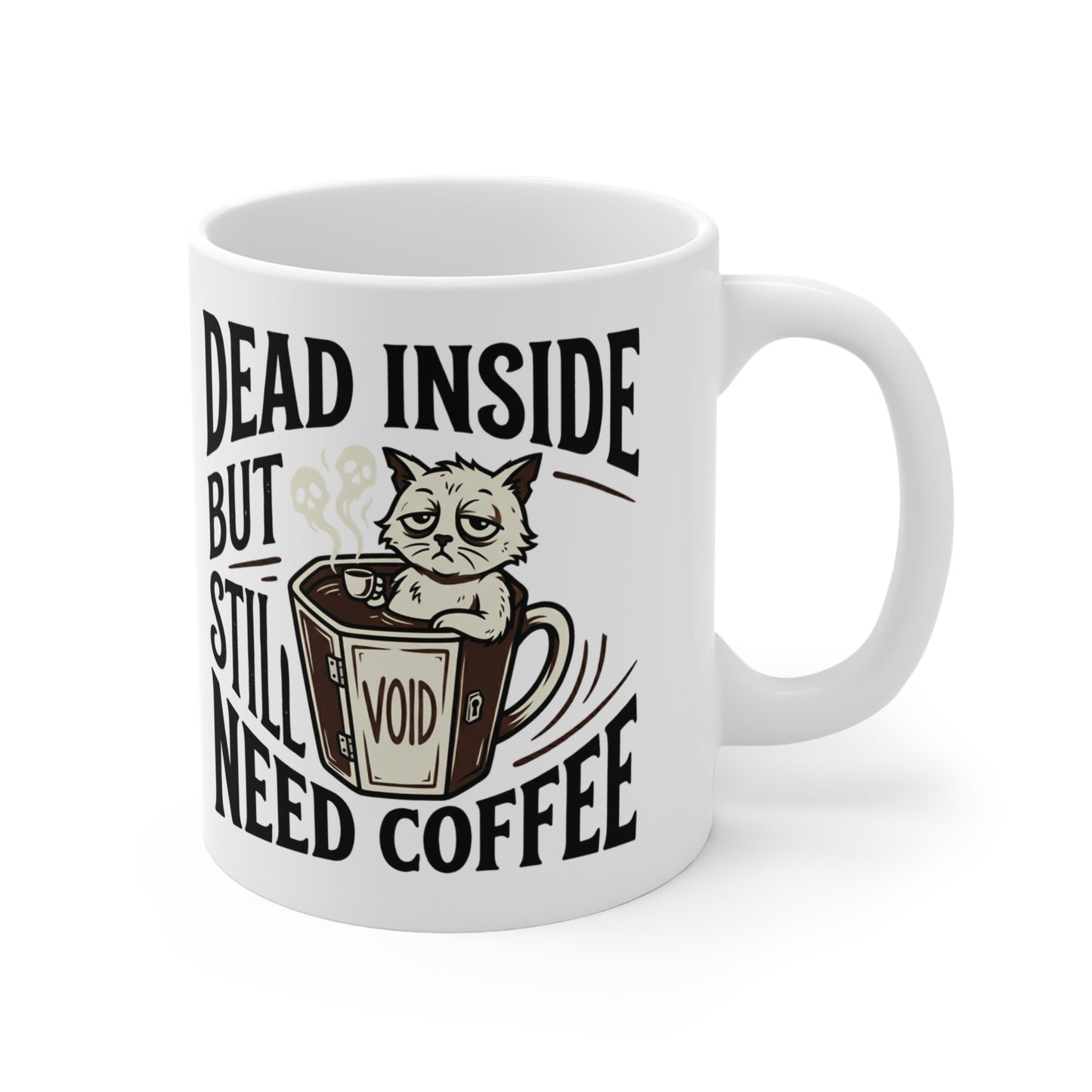 VOID - Dead Inside But Still Need Coffee Mug — Funny Cat Coffee Cup