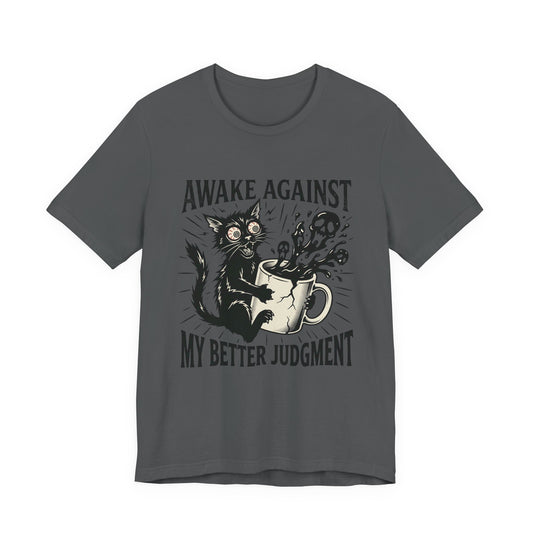 VOID - Awake Against My Better Judgement - Coffee Cat Humor Tee