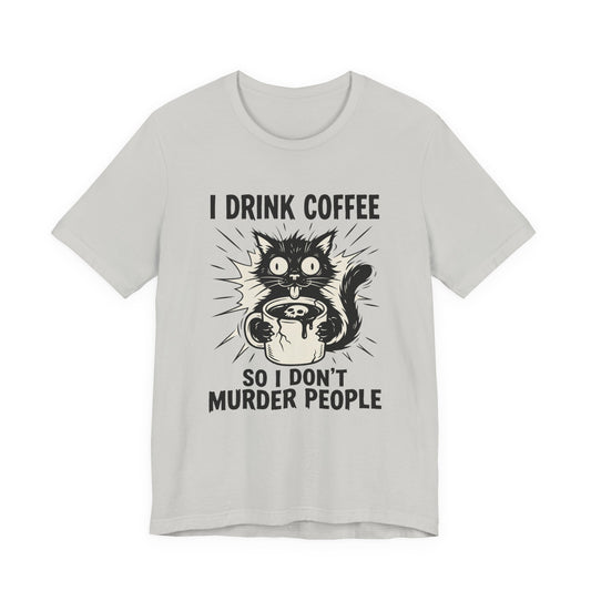 VOID - Coffee Cat Tee — “I Drink Coffee So I Don’t Murder People” Graphic T-Shirt