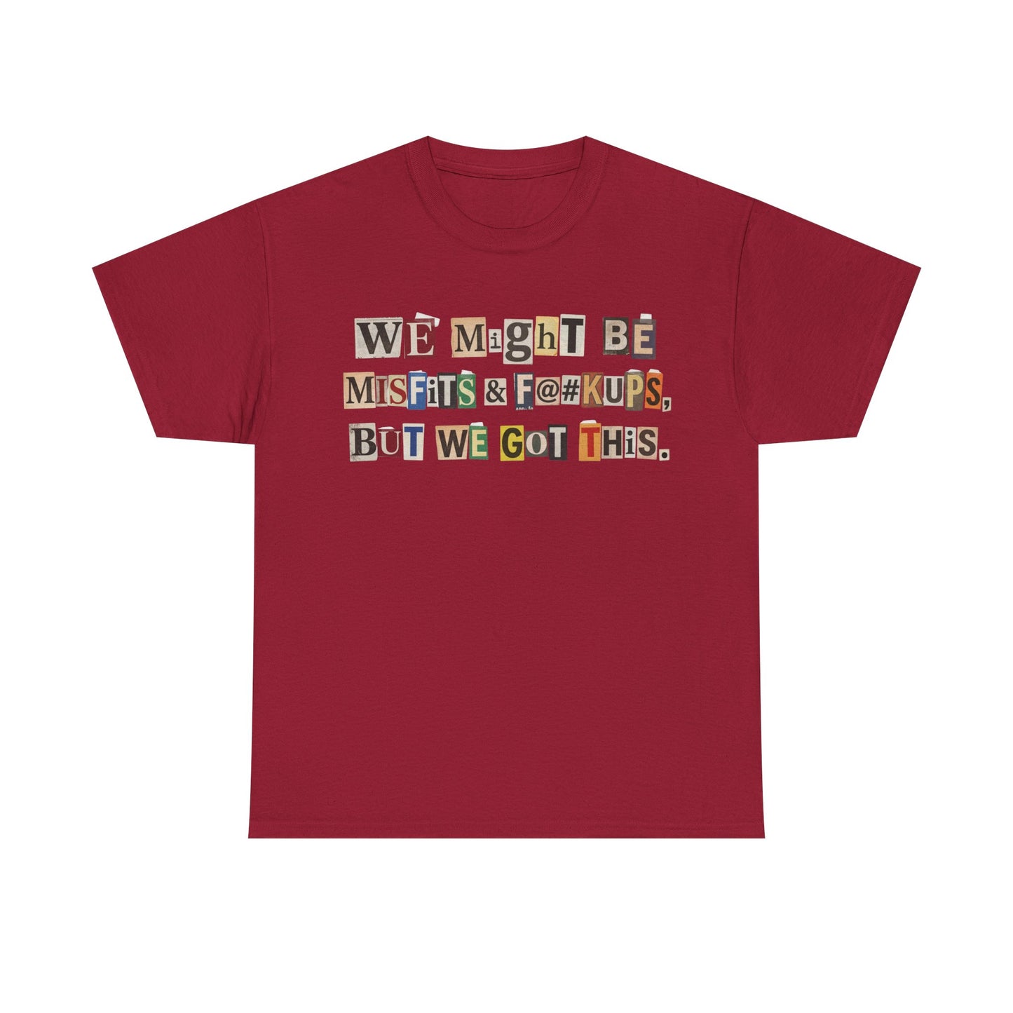 PBFMF - Ransom Note Message T‑Shirt — “We Might Be Misfits & F@#kups, But We Got This.” Mental Health Motivational