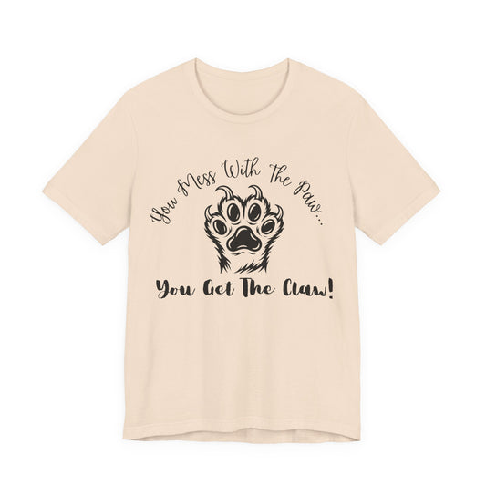 Cat Paw Tee - "You Mess With The Paw... You Get The Claw!" Graphic T-Shirt for Cat Lovers