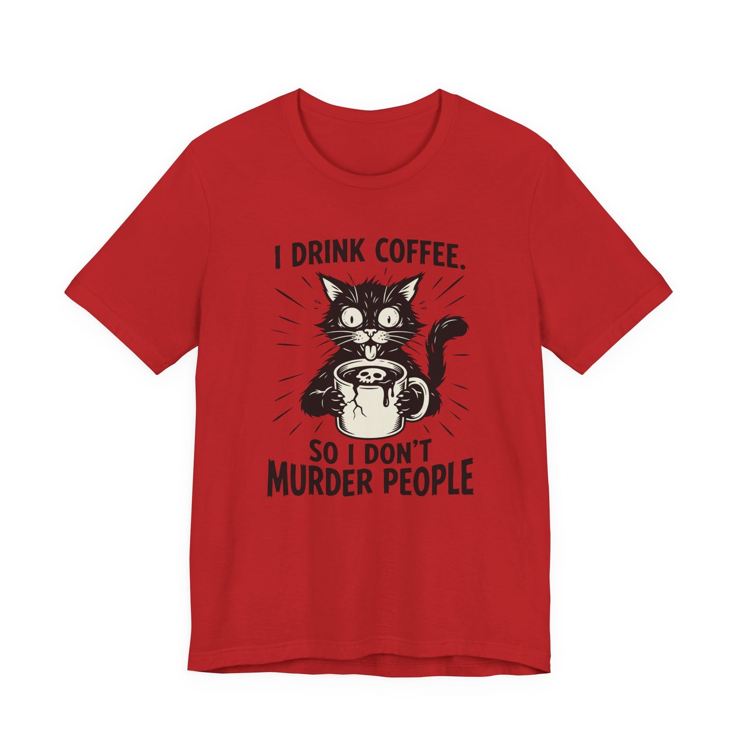 VOID - Coffee Cat Tee — "I Drink Coffee So I Don't Murder People" Funny Graphic Shirt