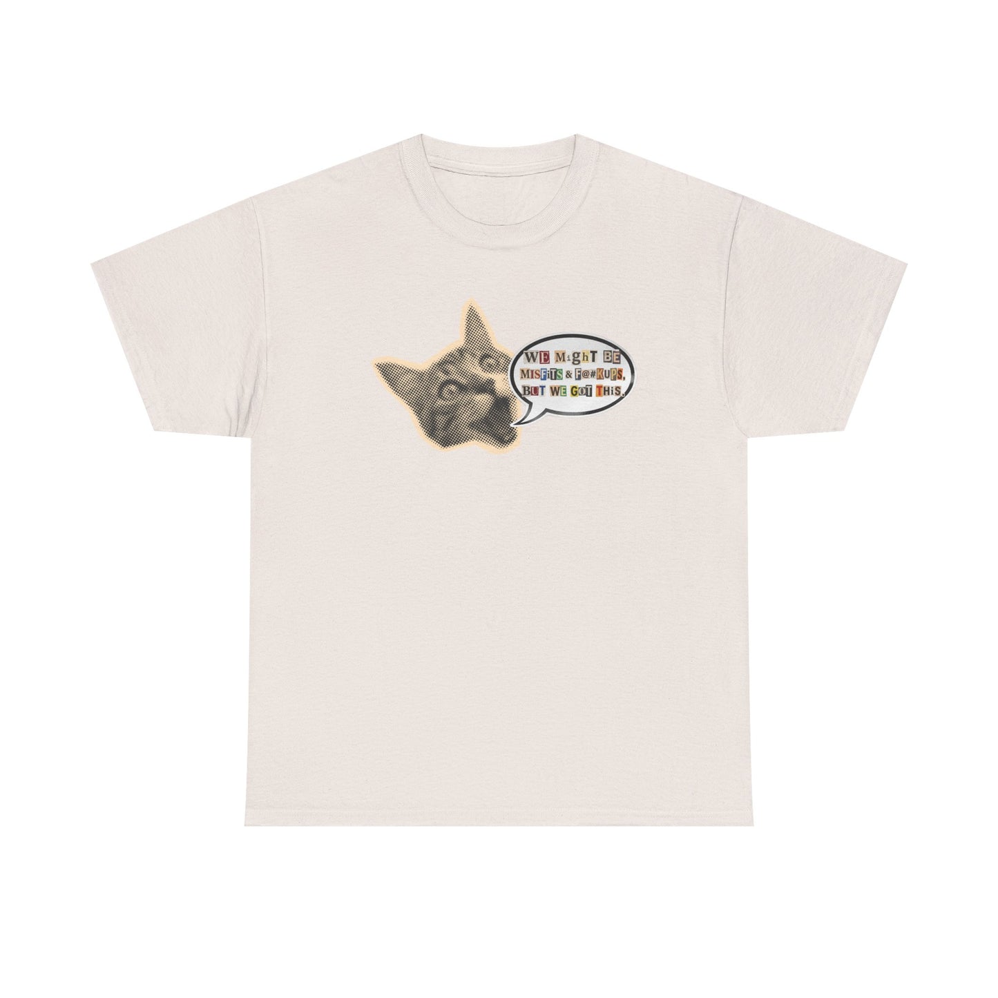 Collage Cat Head Tee — "We May Be Misfits And F@#kups, But We Got This!" Graphic T-Shirt