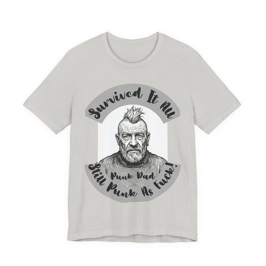 PunkDad - Survived It All Punk Dad T‑Shirt — “Punk Dad, Still Punk As F***” Graphic Tee