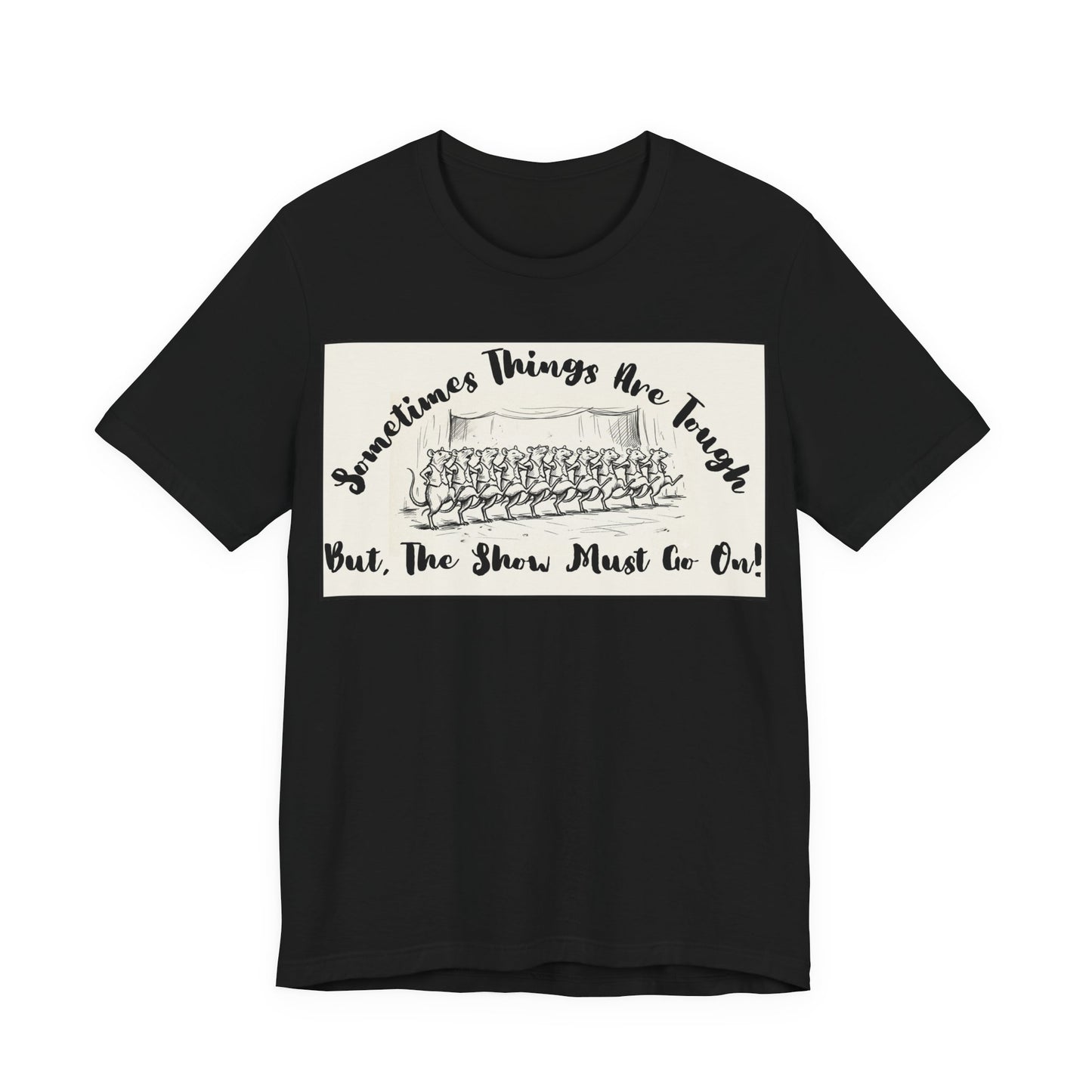 Hopeful, Keep Going, Funny Dancing Rats T‑Shirt — Motivational "Sometimes Things Are Tough But The Show Must Go On!" Theatre, Dancing, Stage, Screen, Acting