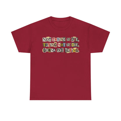 PBFMF - Not Trying To Die T-Shirt — Ransom Note Typography Mental Health Awareness Tee