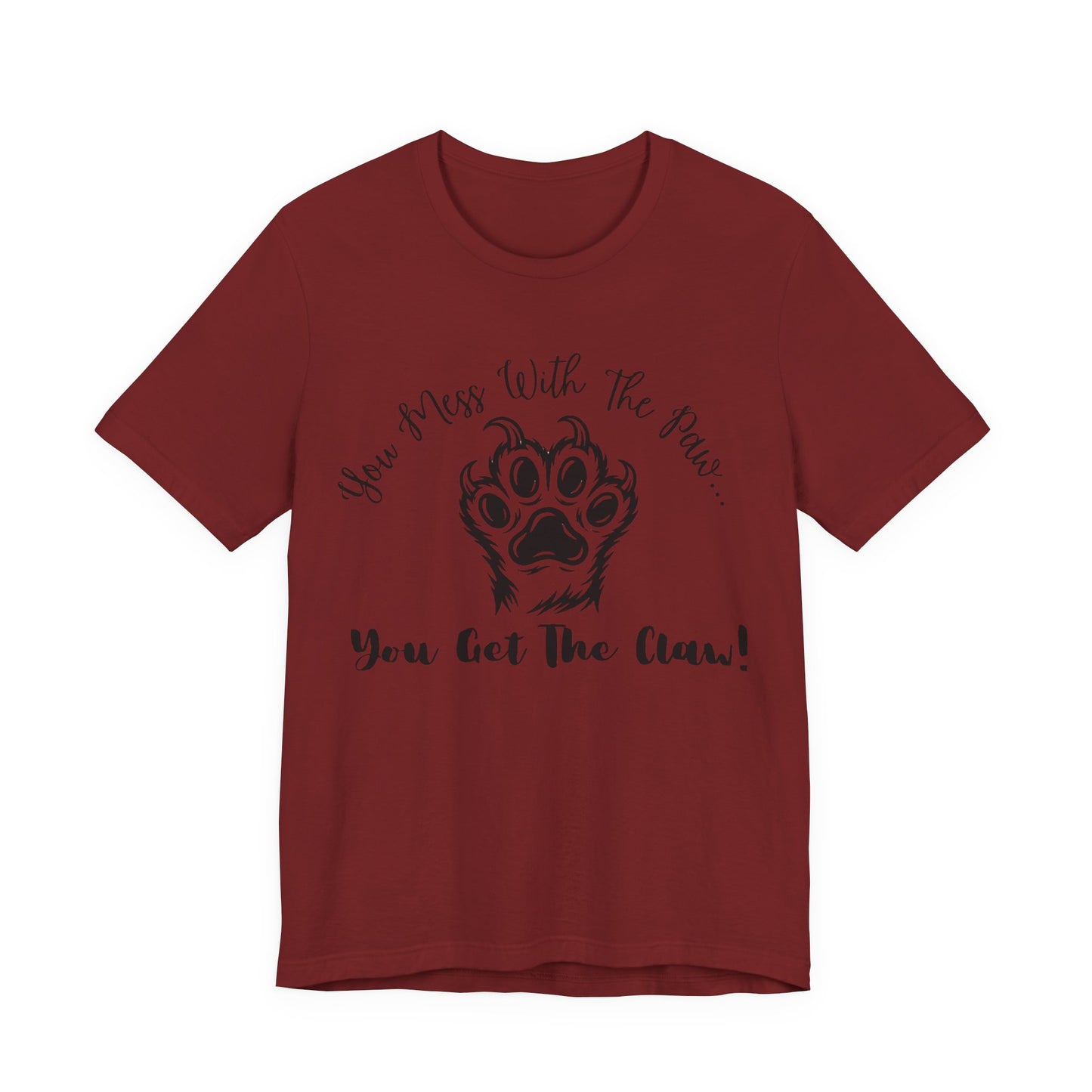 Cat Paw Tee - "You Mess With The Paw... You Get The Claw!" Graphic T-Shirt for Cat Lovers