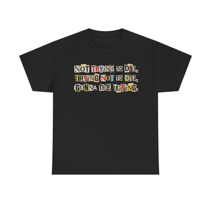 PBFMF - Not Trying To Die T-Shirt — Ransom Note Typography Mental Health Awareness Tee
