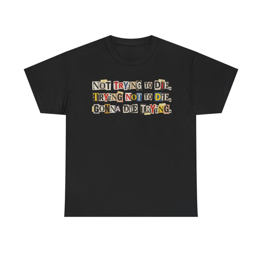 PBFMF - Not Trying To Die T-Shirt — Ransom Note Typography Mental Health Awareness Tee
