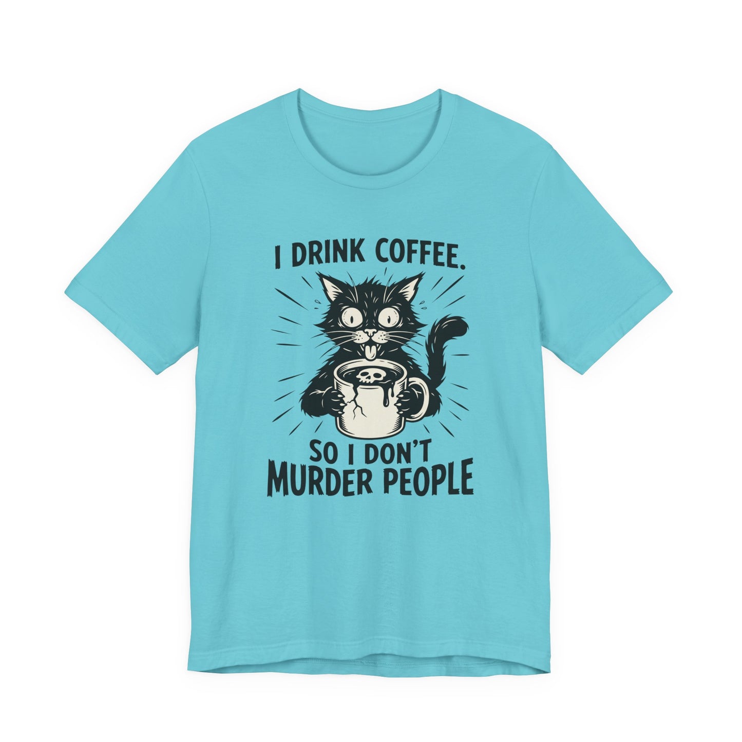 VOID - Coffee Cat Tee — "I Drink Coffee So I Don't Murder People" Funny Graphic Shirt