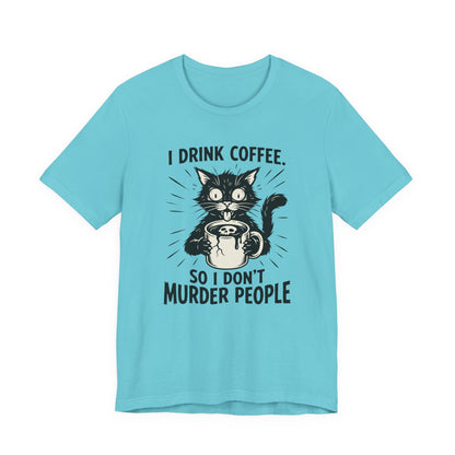 VOID - Coffee Cat Tee — "I Drink Coffee So I Don't Murder People" Funny Graphic Shirt