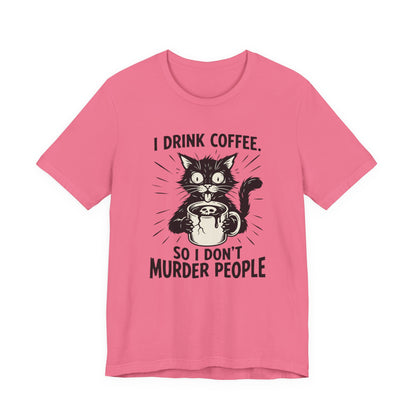 VOID - Coffee Cat Tee — "I Drink Coffee So I Don't Murder People" Funny Graphic Shirt