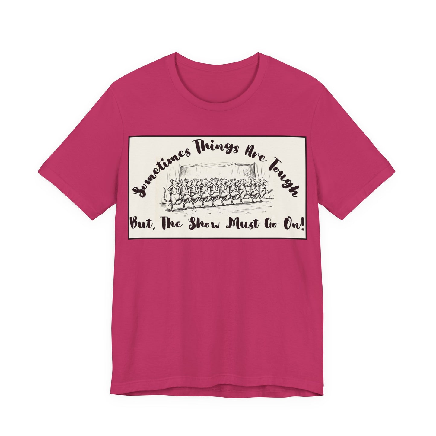 Hopeful, Keep Going, Funny Dancing Rats T‑Shirt — Motivational "Sometimes Things Are Tough But The Show Must Go On!" Theatre, Dancing, Stage, Screen, Acting