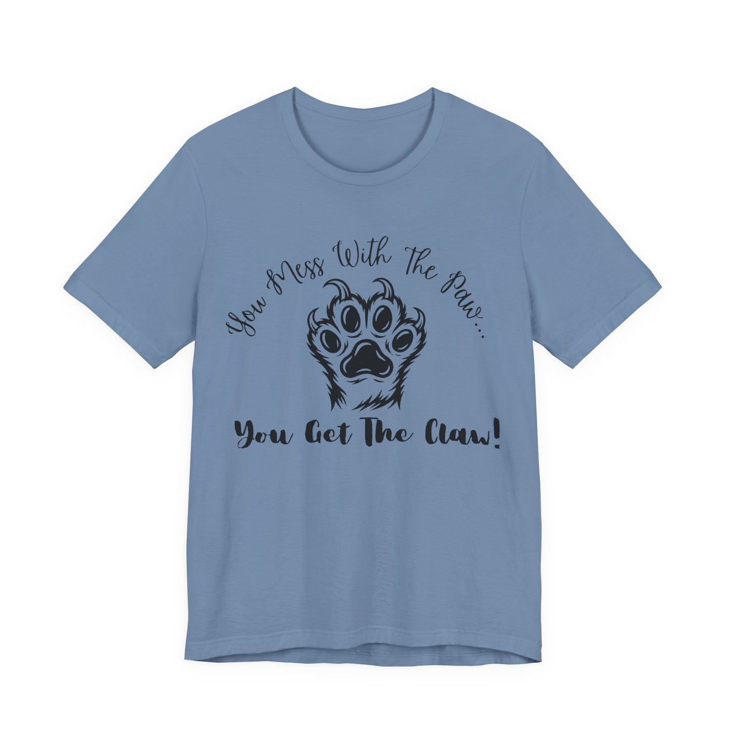 Cat Paw Tee - "You Mess With The Paw... You Get The Claw!" Graphic T-Shirt for Cat Lovers