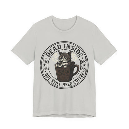VOID - Dead Inside But Still Need Coffee Cat T-Shirt