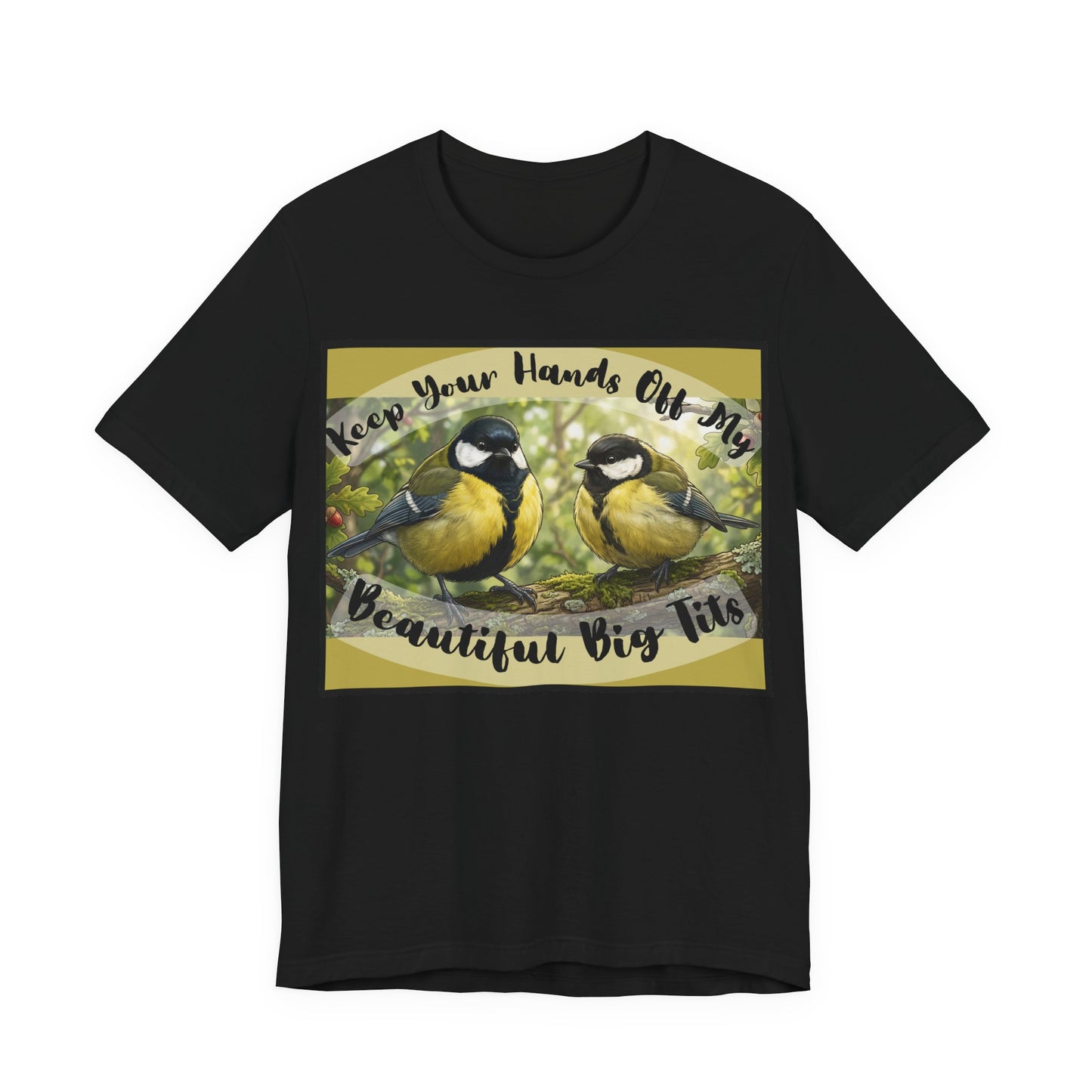 Funny Bird T-Shirt — Raunchy Birder Humor "Keep Your Hands Off My Beautiful Big Tits" Wordplay Pun Graphic Tee