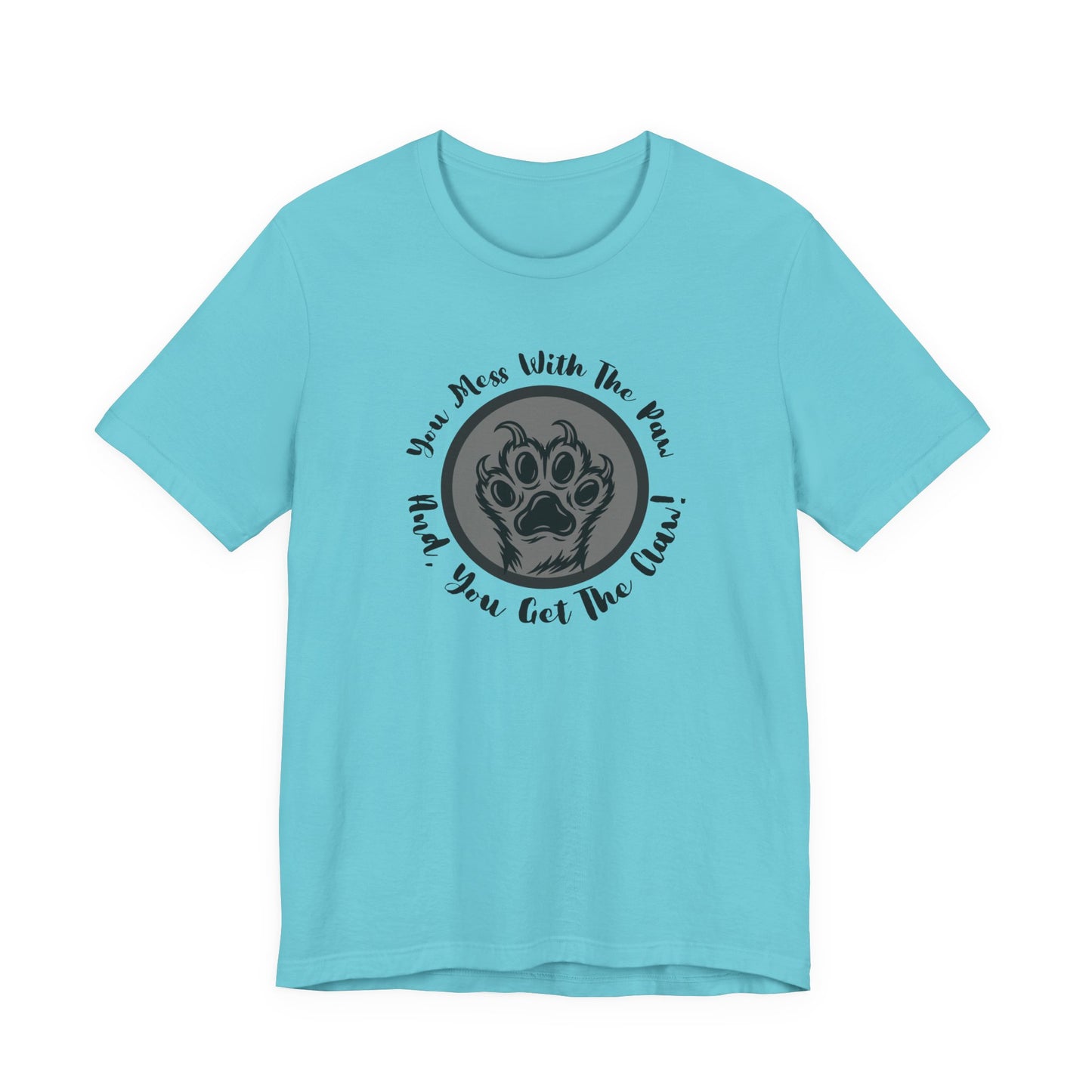 "You Mess With the Paw, You Get the Claw" Paw Print Graphic Tee