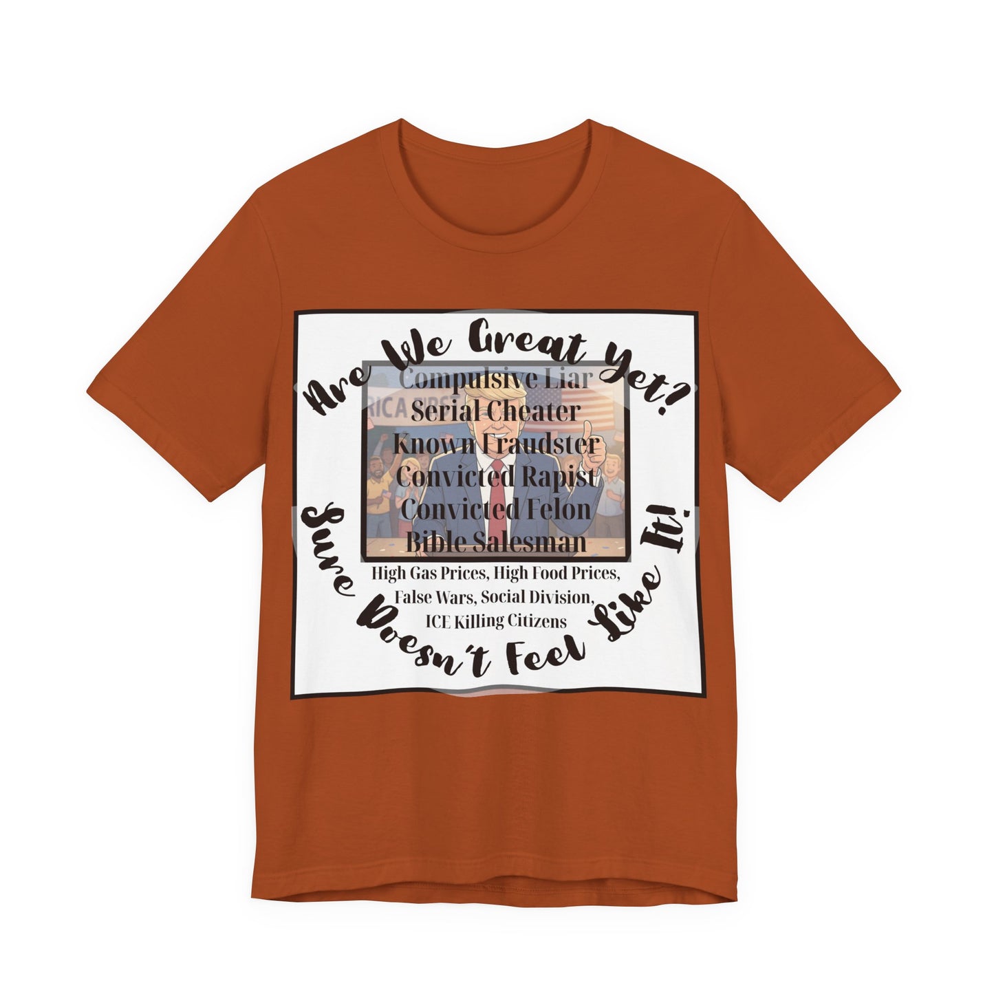 “Are We Great Yet?" America - Political Protest T-Shirt - Unfortunate Truths