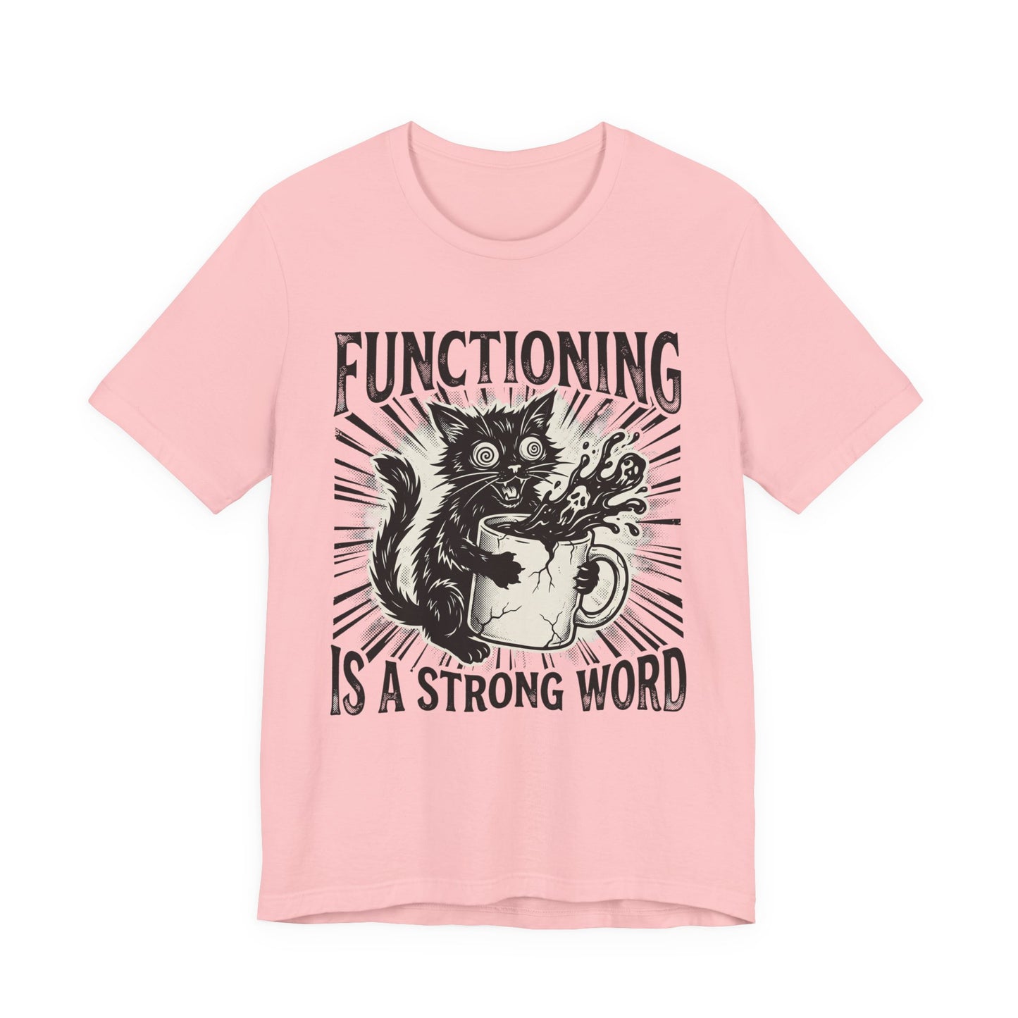 VOID - Functioning Is A Strong Word Cat Tee — Funny Mental Health Humor Coffee Cat T-Shirt