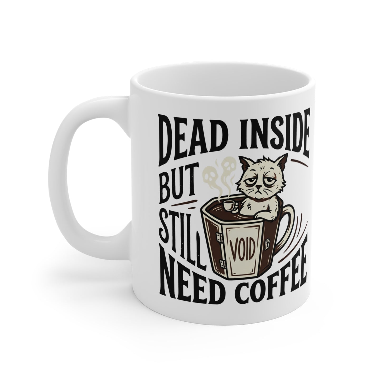 VOID - Dead Inside But Still Need Coffee Mug — Funny Cat Coffee Cup