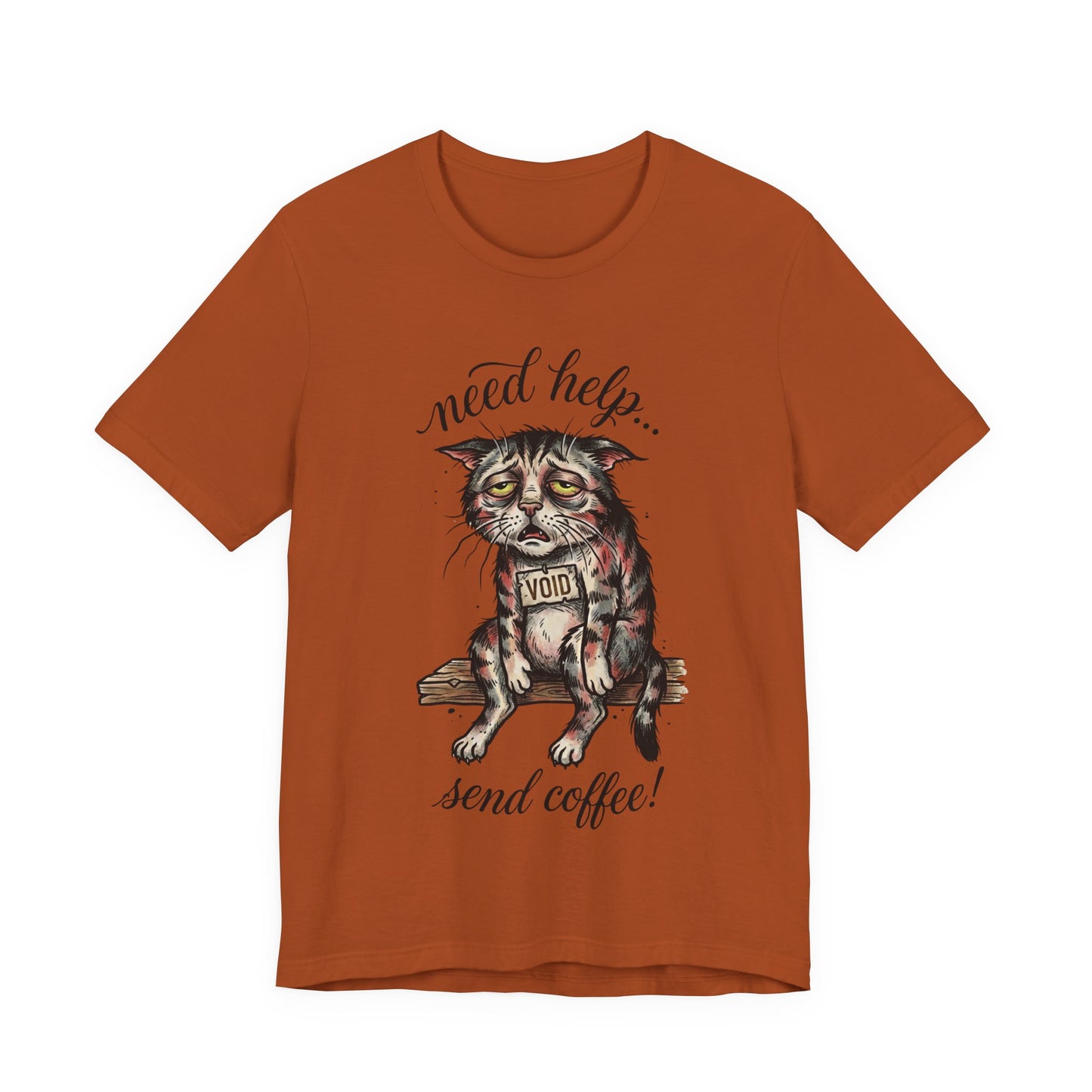 VOID - Need Help… Send Coffee! Cat T-Shirt — Funny Tired Cat Graphic Tee for Coffee Lovers
