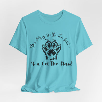 Cat Paw Tee - "You Mess With The Paw... You Get The Claw!" Graphic T-Shirt for Cat Lovers