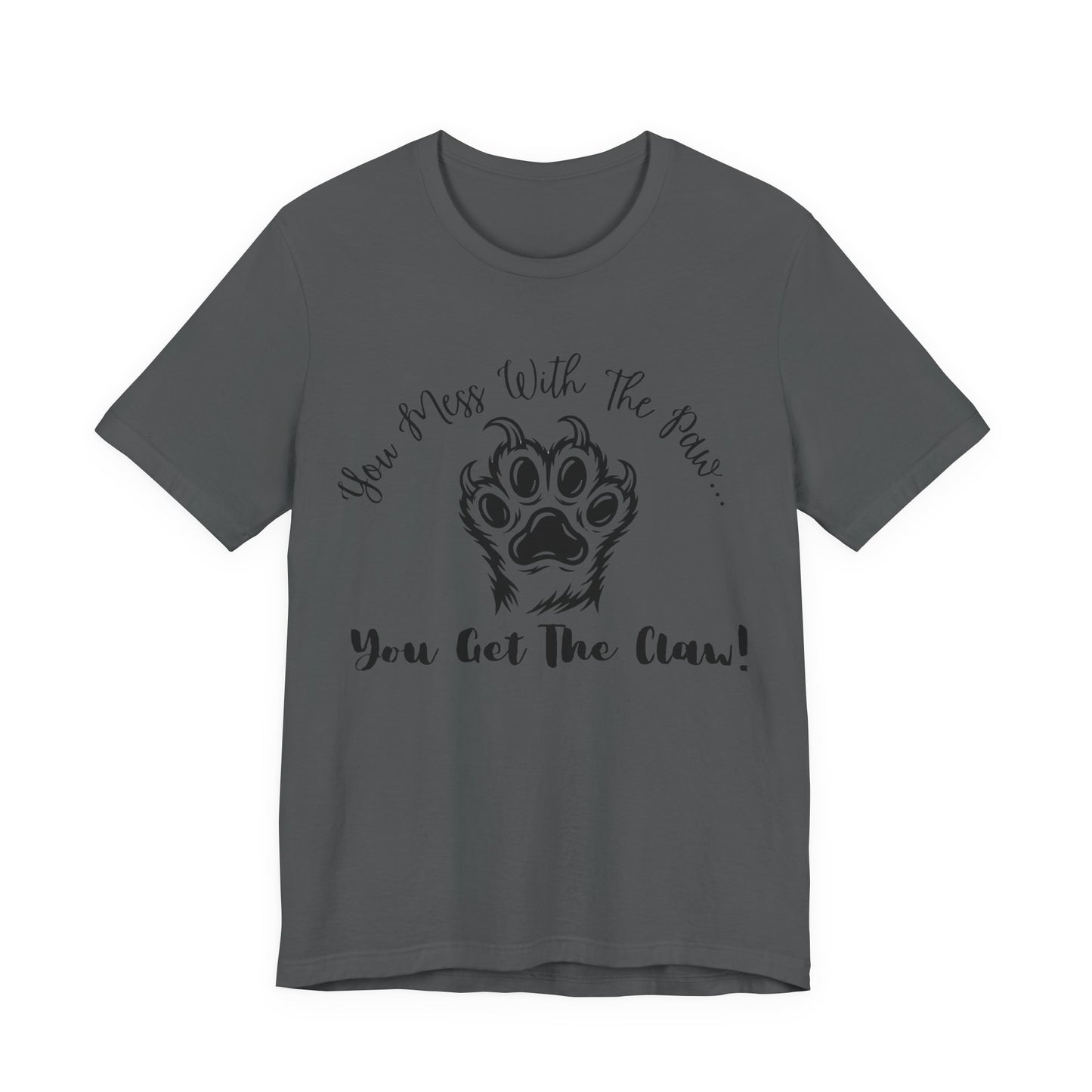 Cat Paw Tee - "You Mess With The Paw... You Get The Claw!" Graphic T-Shirt for Cat Lovers