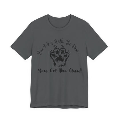 Cat Paw Tee - "You Mess With The Paw... You Get The Claw!" Graphic T-Shirt for Cat Lovers