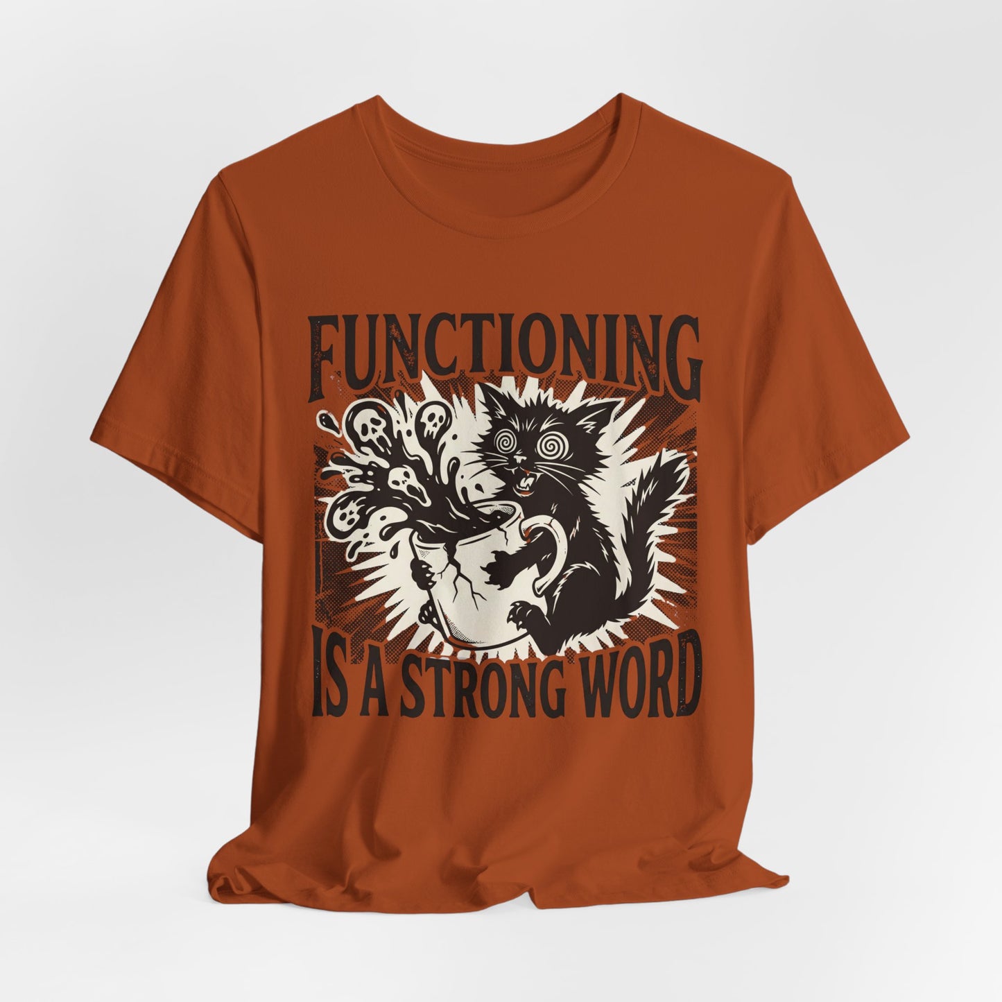 VOID - “Functioning Is A Strong Word” Cat Graphic Tee — Funny Coffee & Mental Health T-Shirt