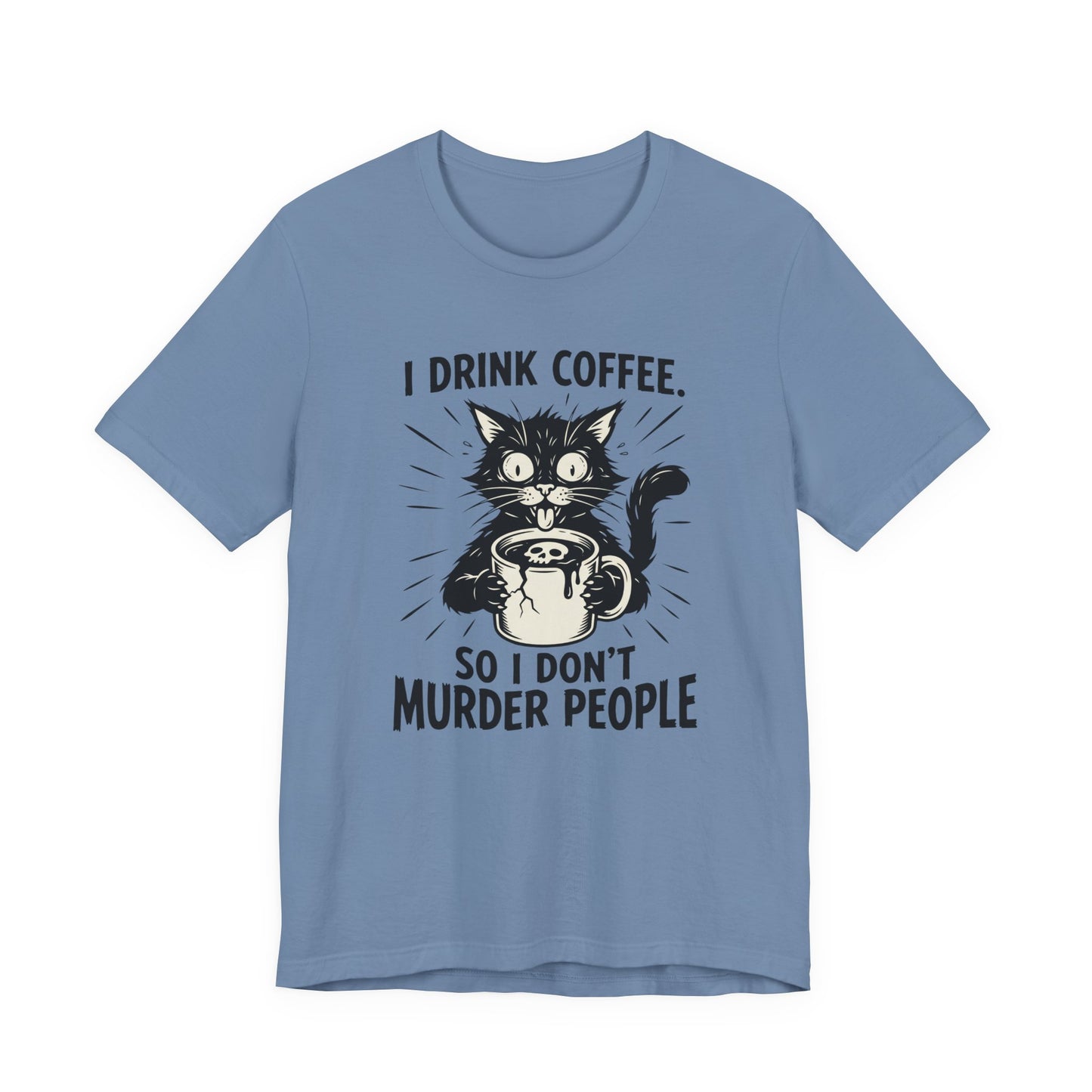 VOID - Coffee Cat Tee — "I Drink Coffee So I Don't Murder People" Funny Graphic Shirt