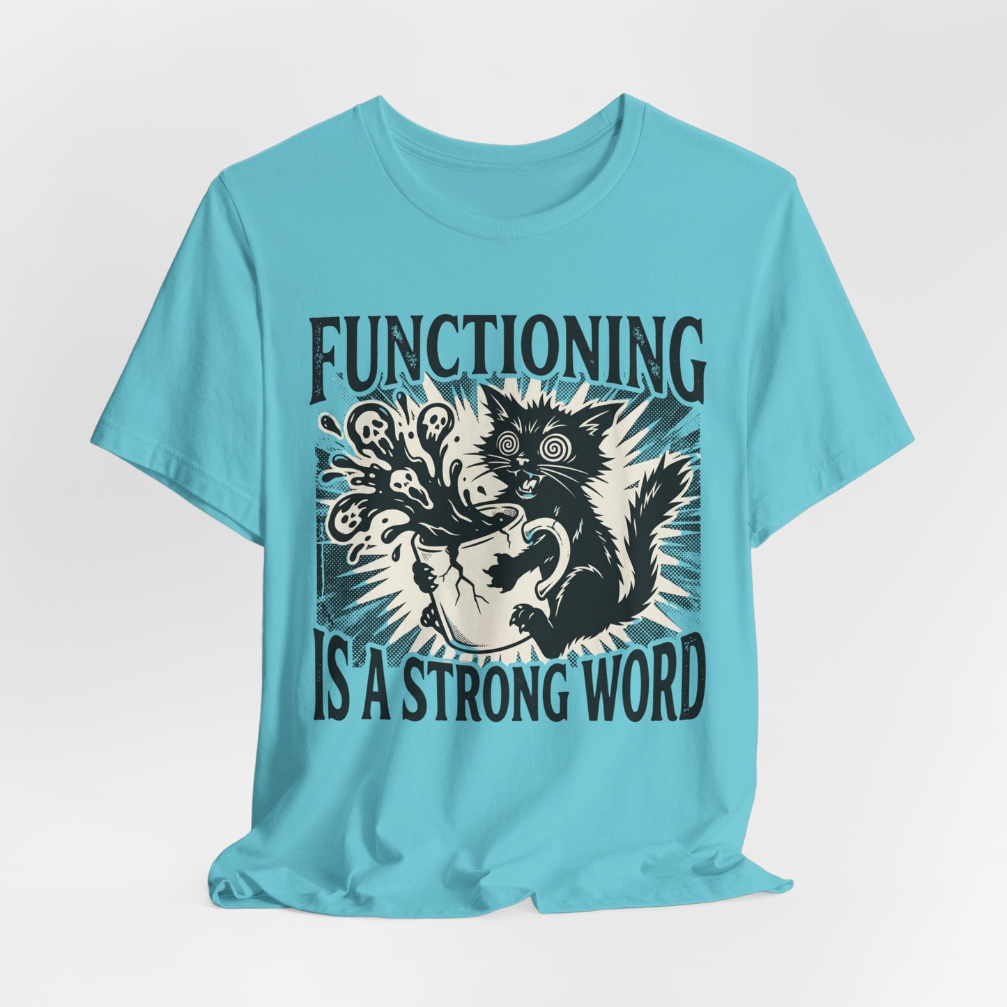 VOID - “Functioning Is A Strong Word” Cat Graphic Tee — Funny Coffee & Mental Health T-Shirt