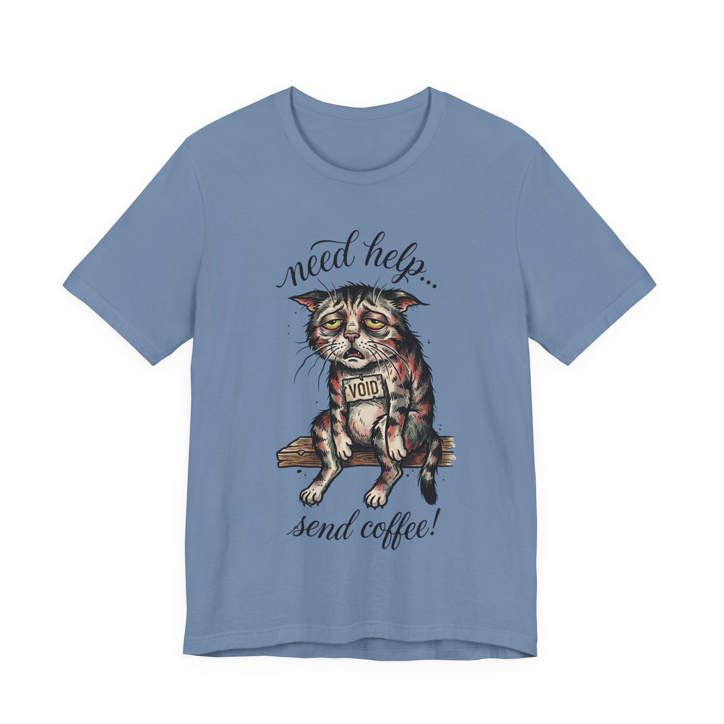 VOID - Need Help… Send Coffee! Cat T-Shirt — Funny Tired Cat Graphic Tee for Coffee Lovers