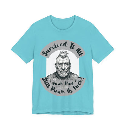 PunkDad - Survived It All Punk Dad T‑Shirt — “Punk Dad, Still Punk As F***” Graphic Tee