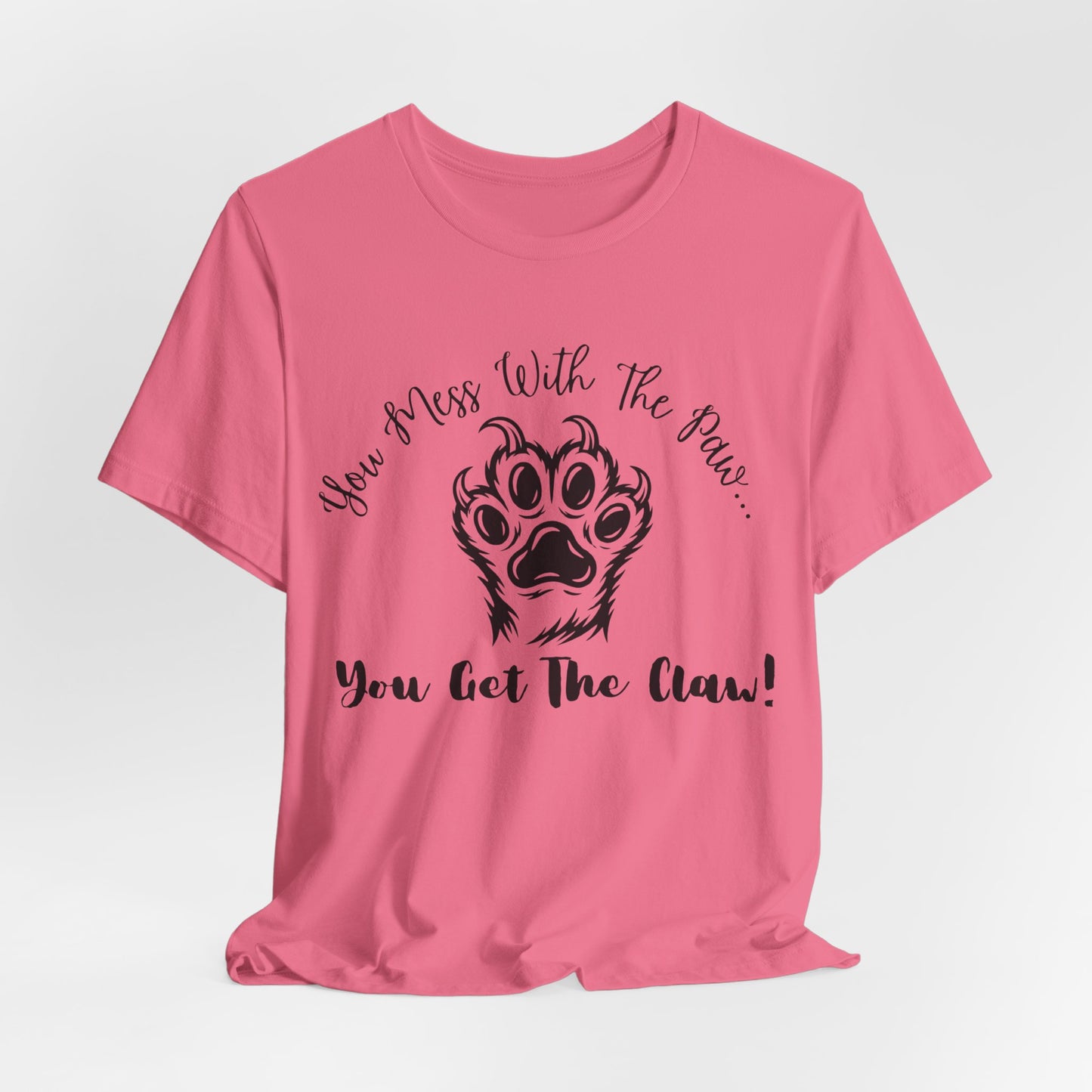 Cat Paw Tee - "You Mess With The Paw... You Get The Claw!" Graphic T-Shirt for Cat Lovers