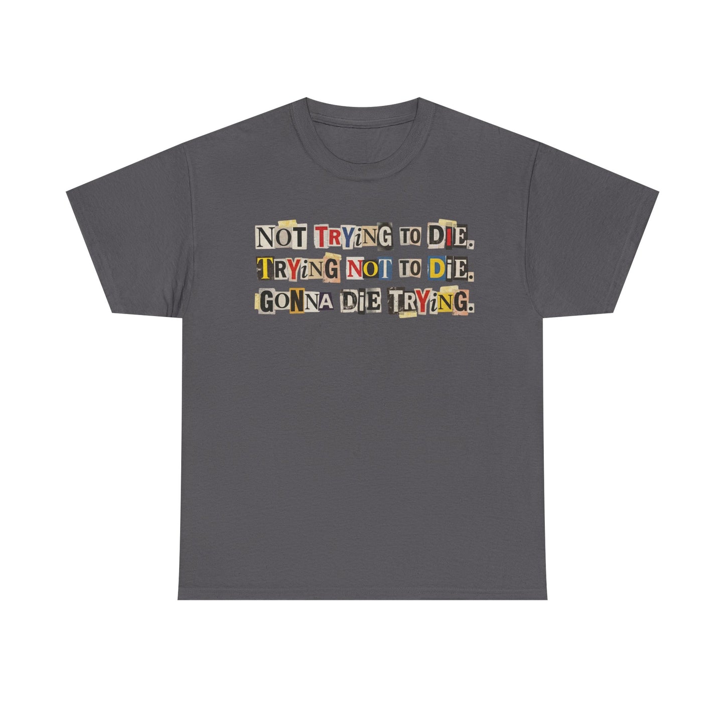 PBFMF - Not Trying To Die T-Shirt — Ransom Note Typography Mental Health Awareness Tee