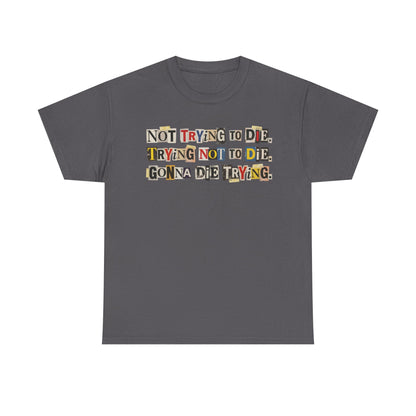 PBFMF - Not Trying To Die T-Shirt — Ransom Note Typography Mental Health Awareness Tee