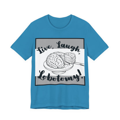 L3 V2 - Psych Humor T‑Shirt — Live, Laugh, Lobotomy! Brain Graphic Medical Assistant Humor Tee!