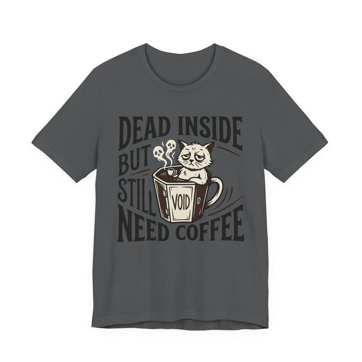 VOID - Dead Inside But Still Need Coffee T‑Shirt — Funny Cat Coffee Tee