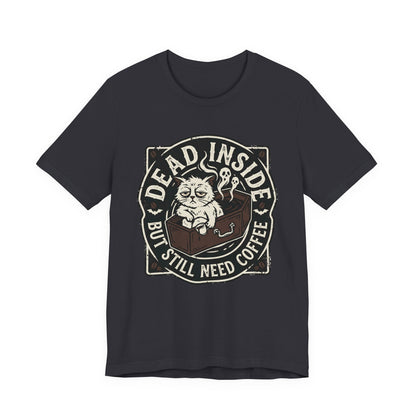 VOID - Dead Inside But Still Need Coffee T-Shirt - Coffee Cat Humor Tee