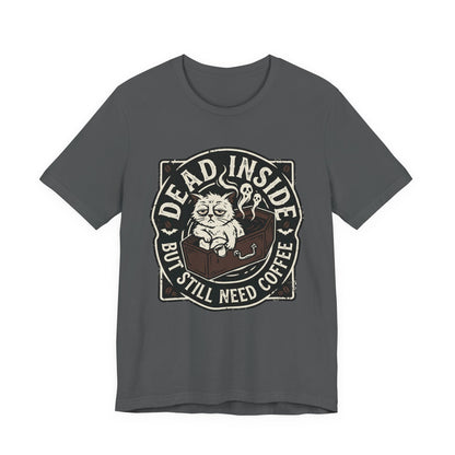 VOID - Dead Inside But Still Need Coffee T-Shirt - Coffee Cat Humor Tee