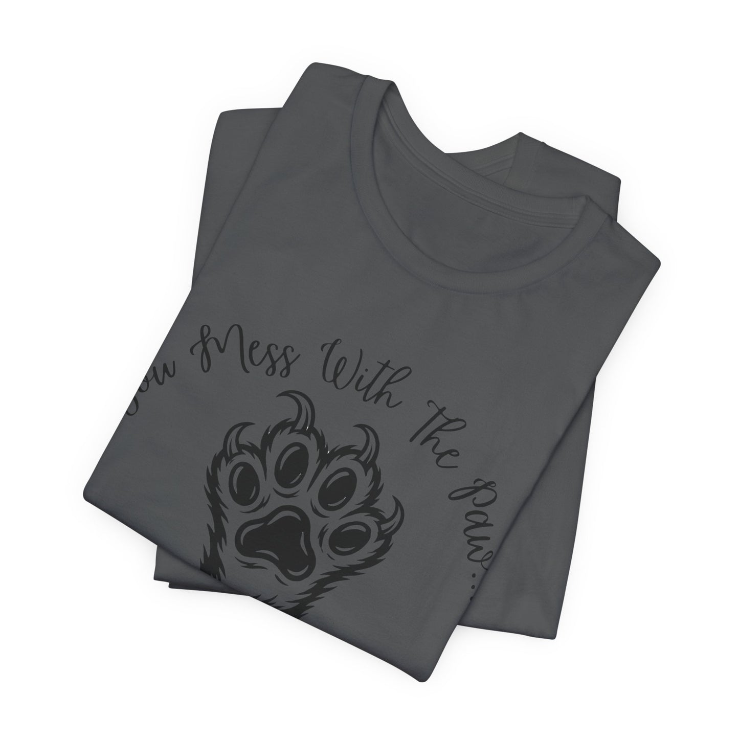 Cat Paw Tee - "You Mess With The Paw... You Get The Claw!" Graphic T-Shirt for Cat Lovers