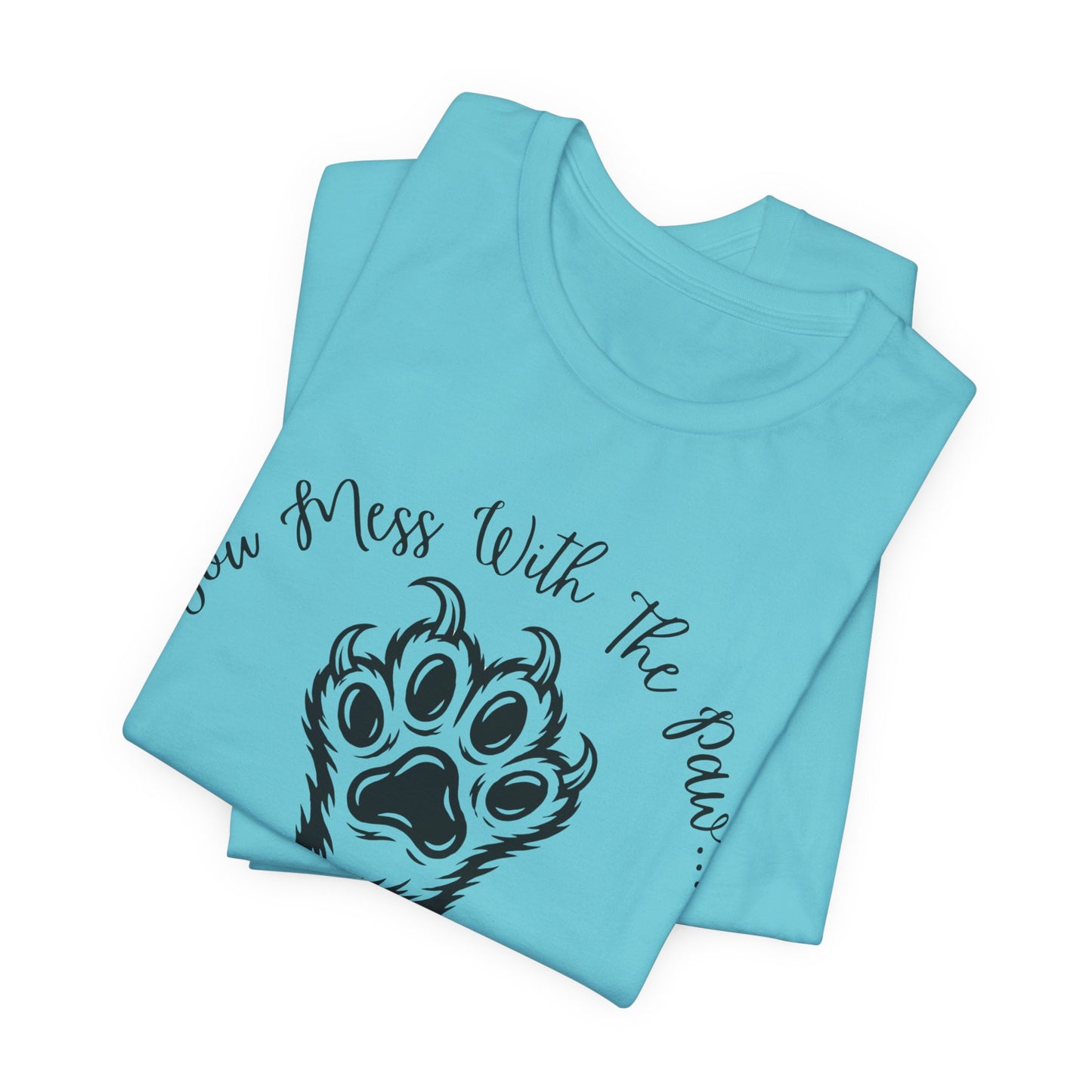 Cat Paw Tee - "You Mess With The Paw... You Get The Claw!" Graphic T-Shirt for Cat Lovers