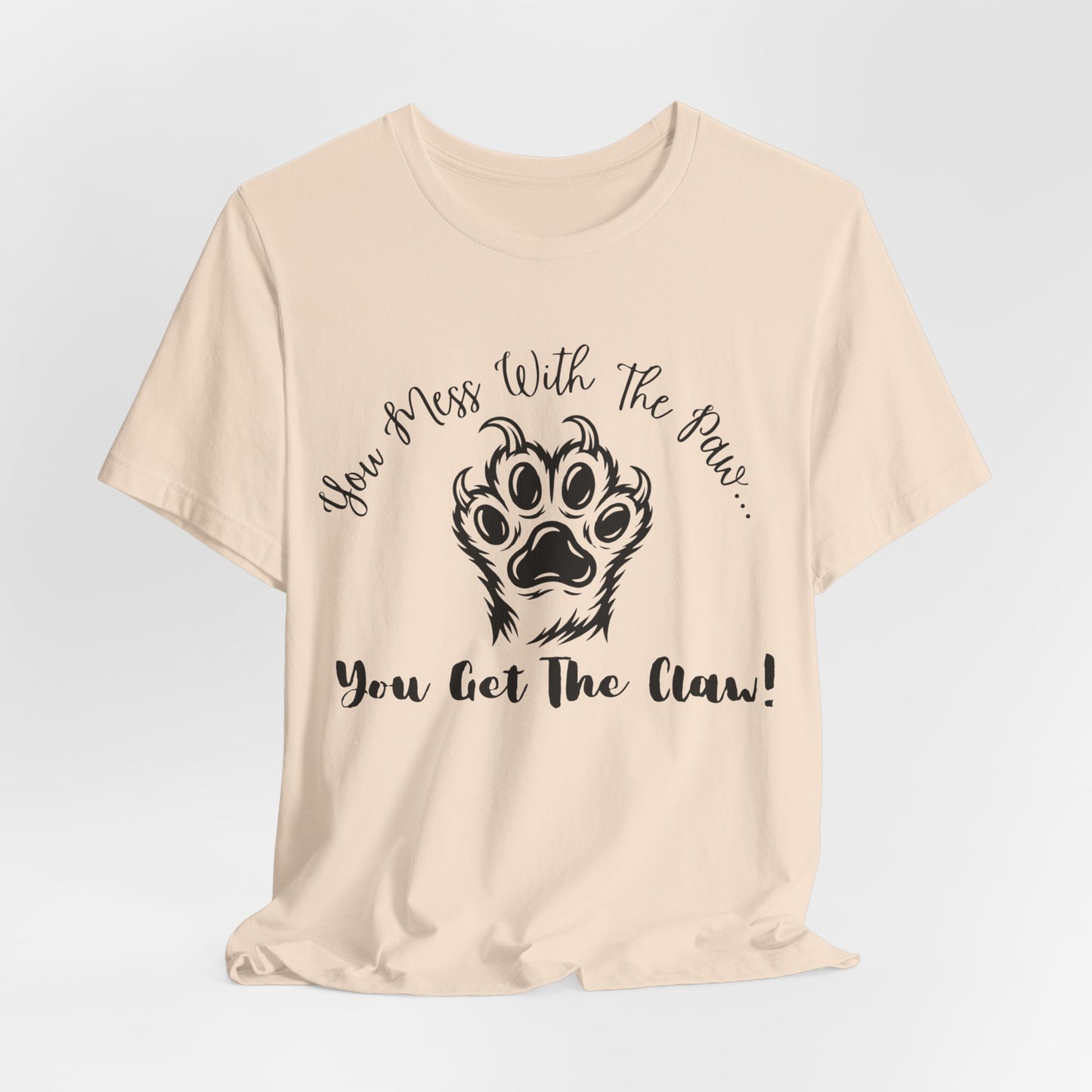 Cat Paw Tee - "You Mess With The Paw... You Get The Claw!" Graphic T-Shirt for Cat Lovers