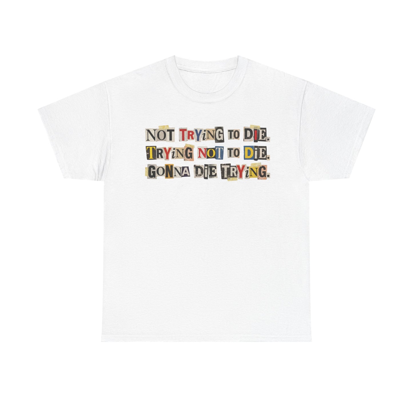 PBFMF - Not Trying To Die T-Shirt — Ransom Note Typography Mental Health Awareness Tee