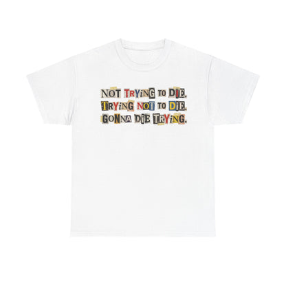 PBFMF - Not Trying To Die T-Shirt — Ransom Note Typography Mental Health Awareness Tee