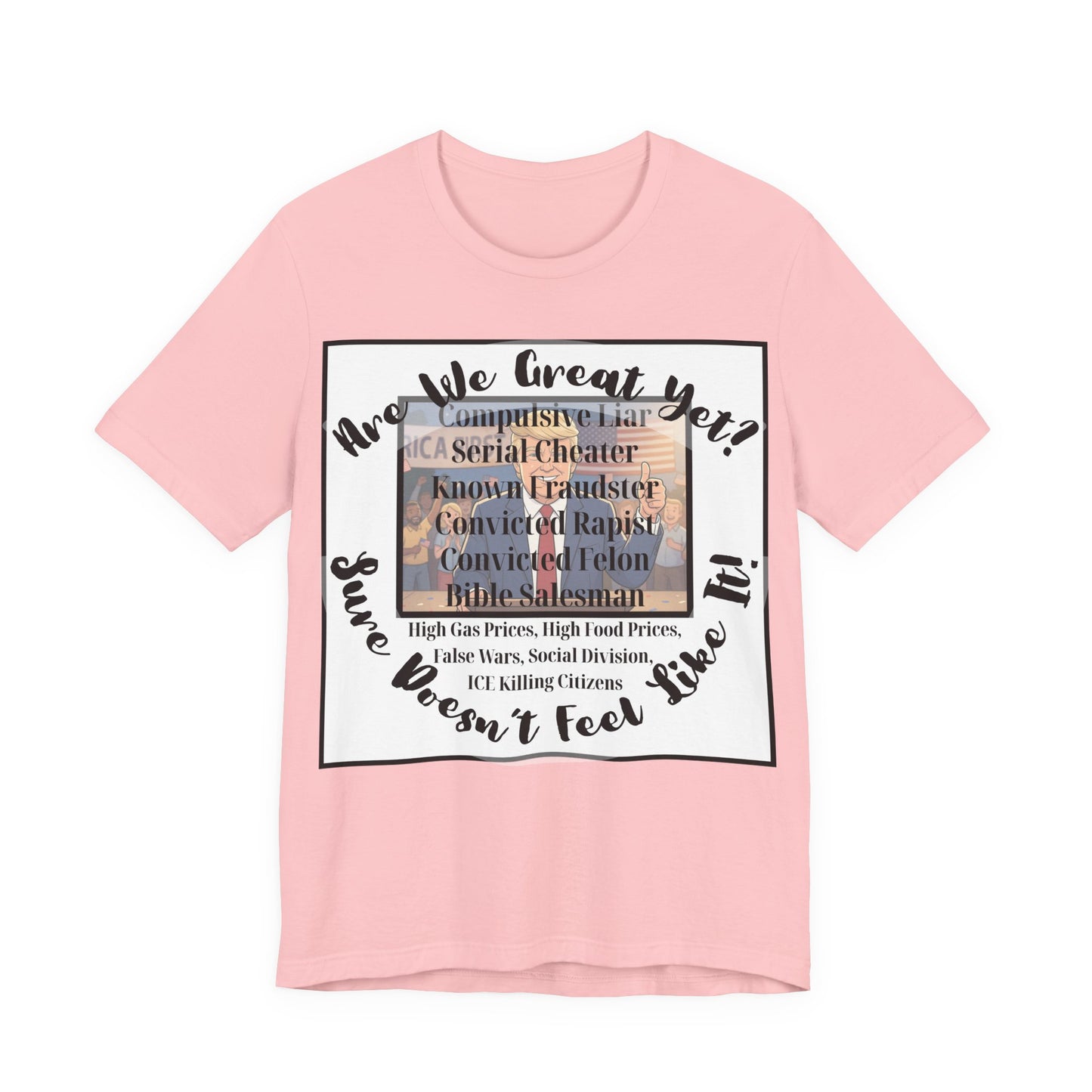 “Are We Great Yet?" America - Political Protest T-Shirt - Unfortunate Truths