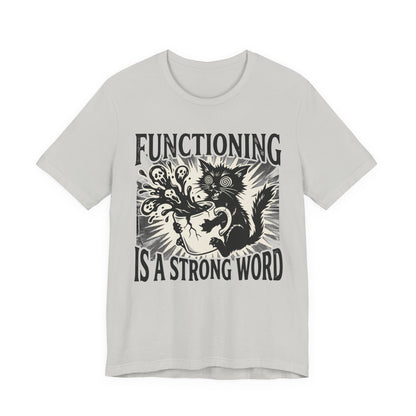 VOID - “Functioning Is A Strong Word” Cat Graphic Tee — Funny Coffee & Mental Health T-Shirt