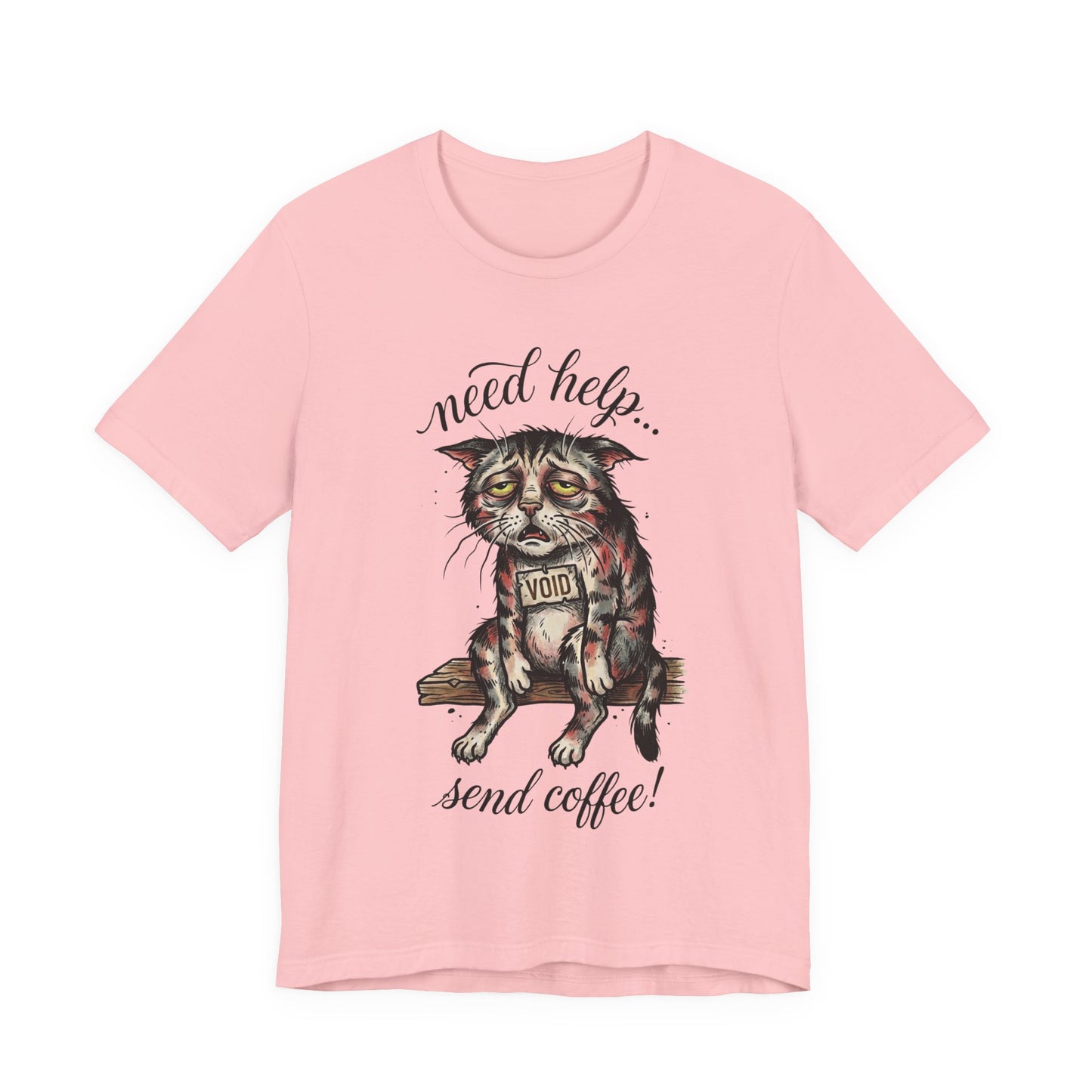 VOID - Need Help… Send Coffee! Cat T-Shirt — Funny Tired Cat Graphic Tee for Coffee Lovers