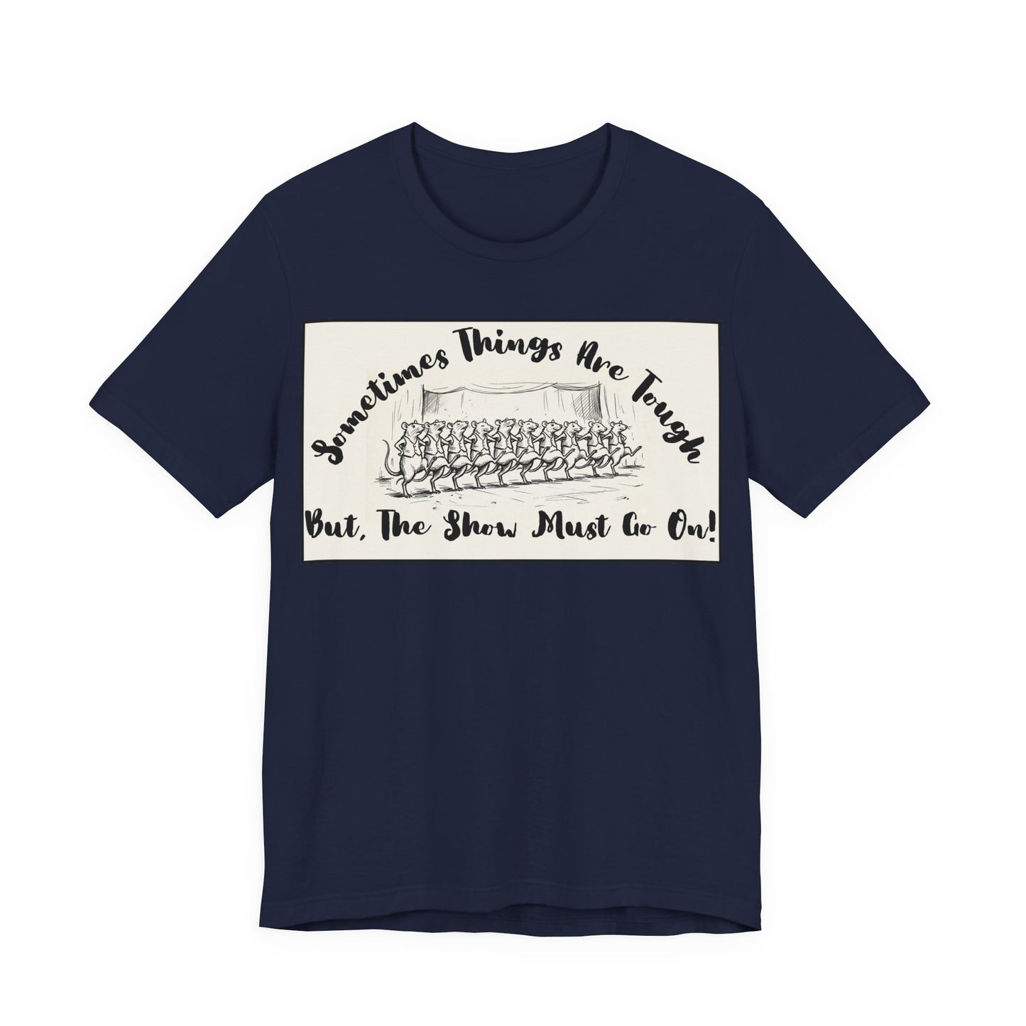 Hopeful, Keep Going, Funny Dancing Rats T‑Shirt — Motivational "Sometimes Things Are Tough But The Show Must Go On!" Theatre, Dancing, Stage, Screen, Acting