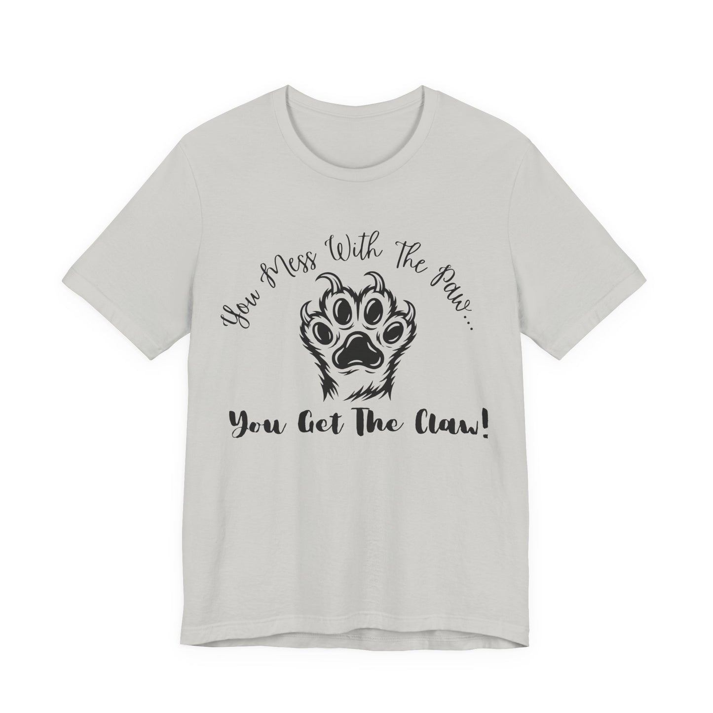 Cat Paw Tee - "You Mess With The Paw... You Get The Claw!" Graphic T-Shirt for Cat Lovers